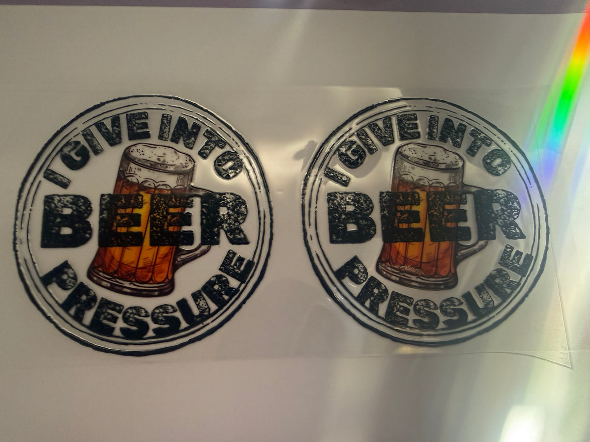 “I give in to beer pressure” 16oz cup wrap