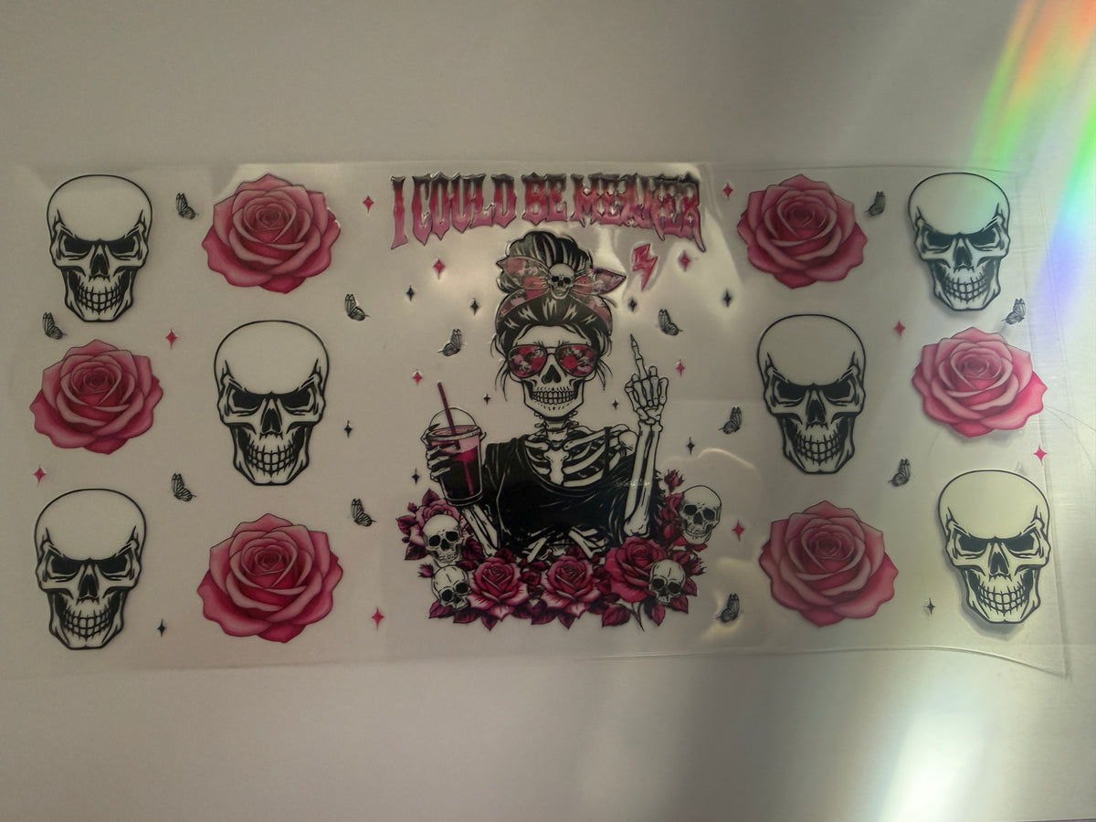 “I could be meaner” 16oz cup wrap